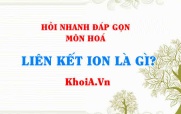 Liên kết ion là gì, ví dụ về liên kết ion? Hỏi nhanh đáp gọn môn Hoá